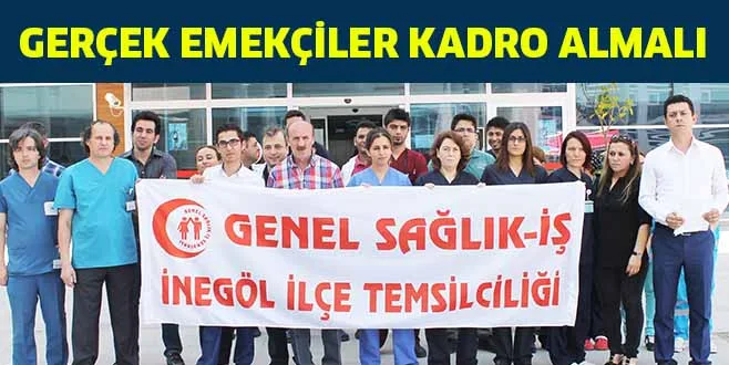 Dürüstçe hizmet etmiş Gerçek emekçiler kadro almalı