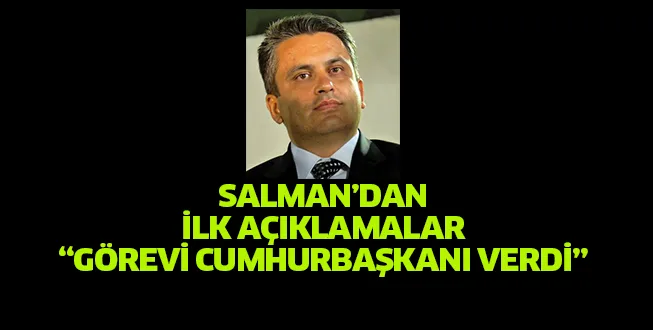 SALMAN'DAN İLK AÇIKLAMALAR