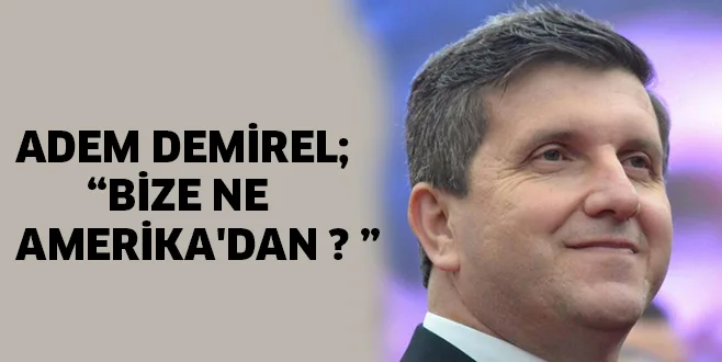BİZE NE AMERİKA'DAN ?