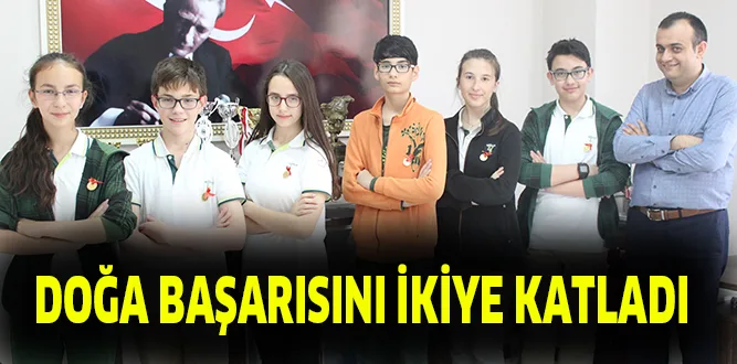 DOĞA BAŞARISINI İKİYE KATLADI