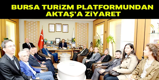 BURSA TURiZM PLATFORMUNDAN AKTAŞ’A ZiYARET