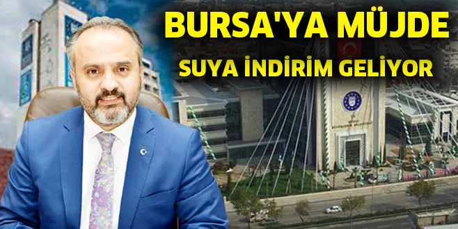 BURSA'YA MÜJDE. SUYA İNDİRİM GELİYOR