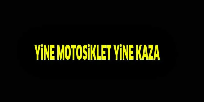 YiNE MOTOSiKLET YiNE KAZA