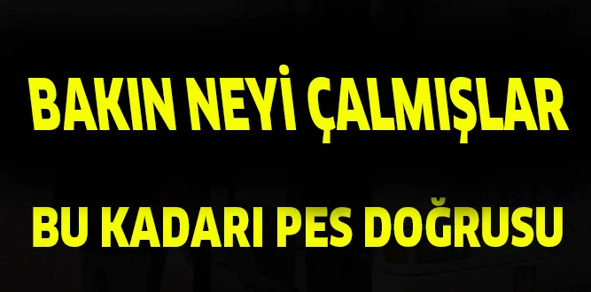 BAKIN NEYİ ÇALMIŞLAR.. BU KADARI PES DOĞRUSU