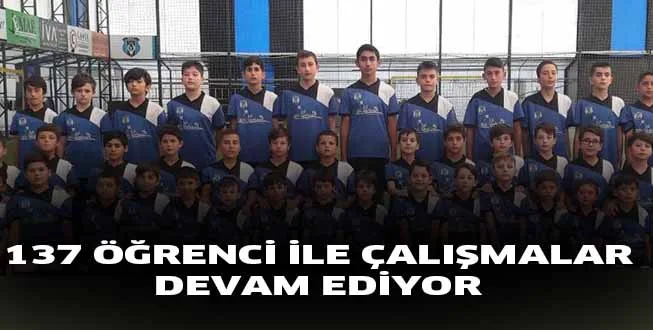 137 ÖĞRENCİ İLE ÇALIŞMALAR DEVAM EDİYOR