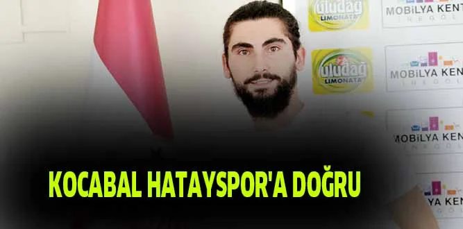 KOCABAL HATAYSPOR'A DOĞRU