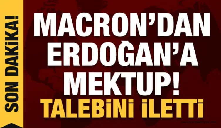 Macron'dan Erdoğan'a Türkçe mektup! Erdoğan, Fransa liderinin talebini kabul etti