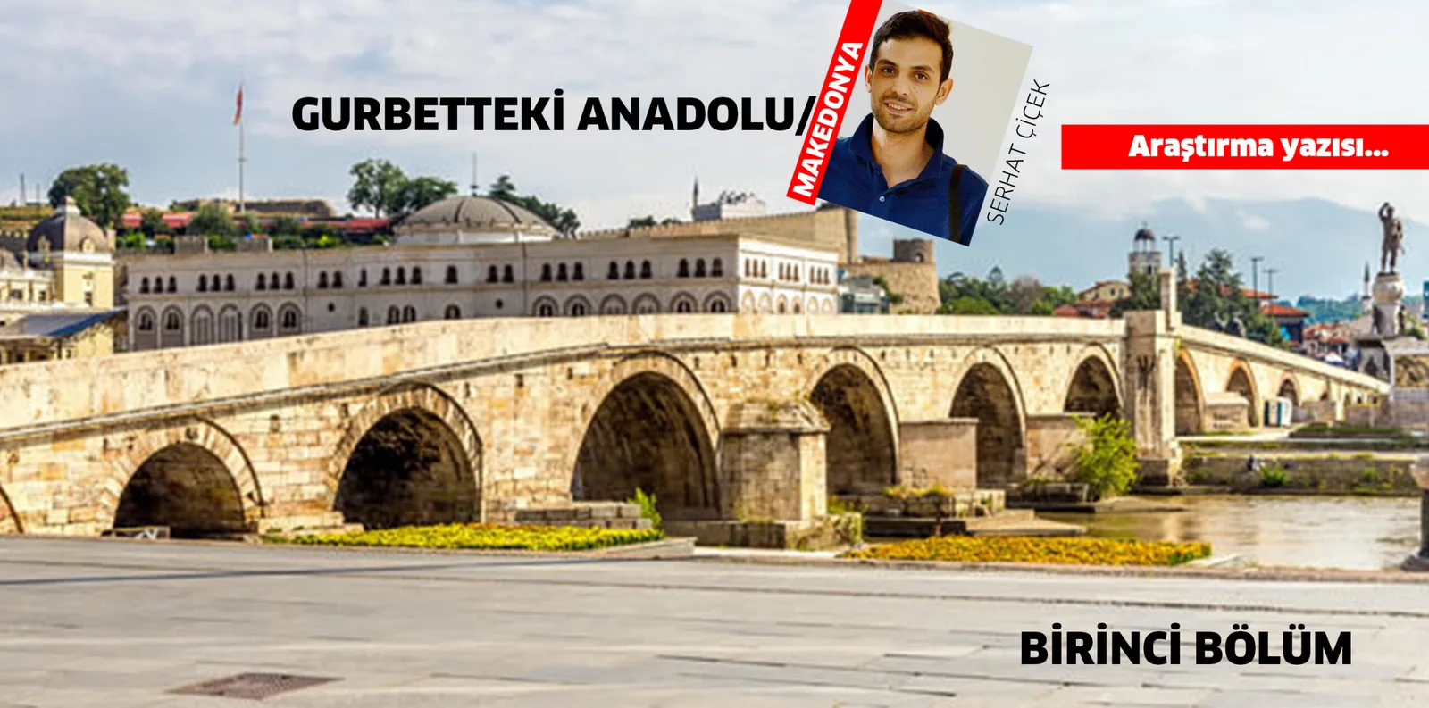 Gurbetteki Anadolu Makedonya/Birinci Bölüm