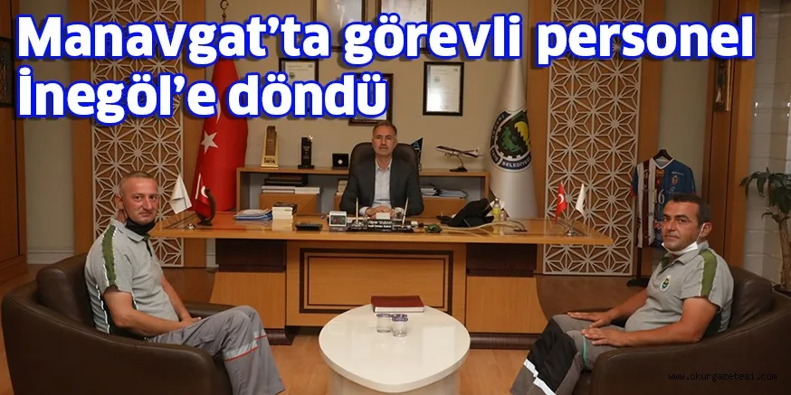 Manavgat’ta görevli personel İnegöl’e döndü