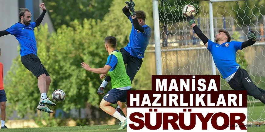 MANİSA HAZIRLIKLARI SÜRÜYOR