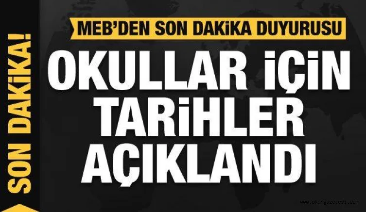 MEB'den son dakika duyurusu! Okullar için tarihler açıklandı! Sınavlar ve karneler de...