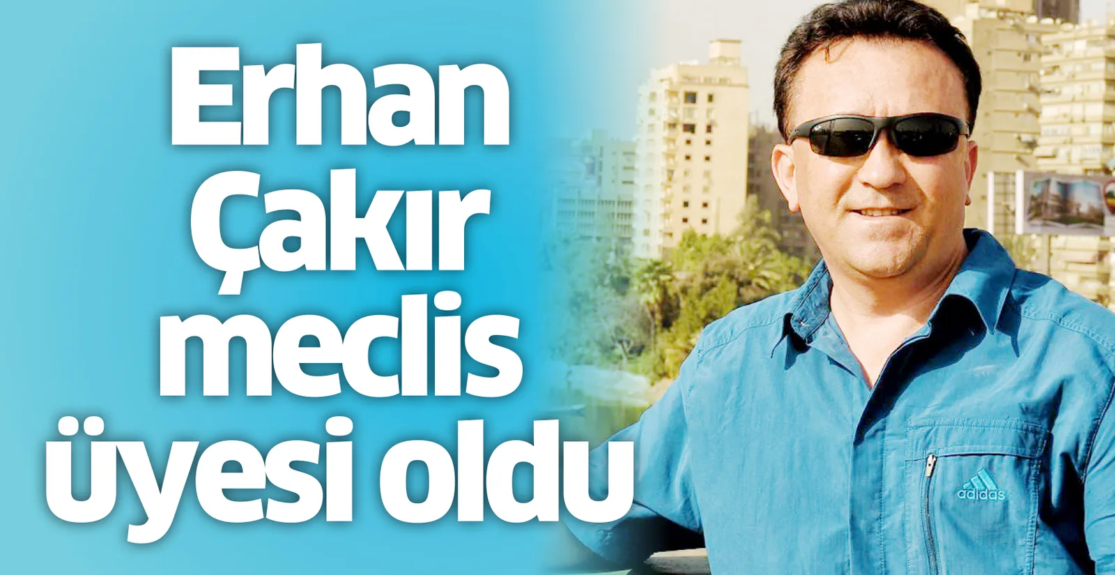 Erhan Çakır meclis üyesi oldu