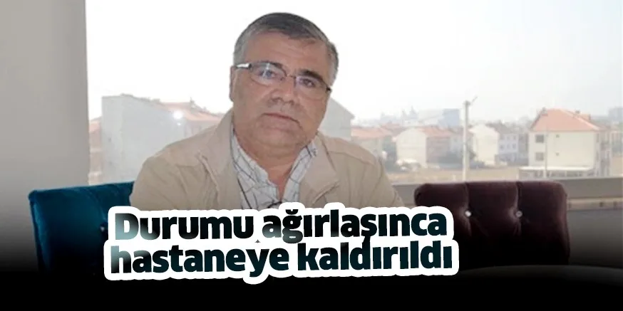 MEHMET TAŞ’IN DURUMU AĞIRLAŞTI