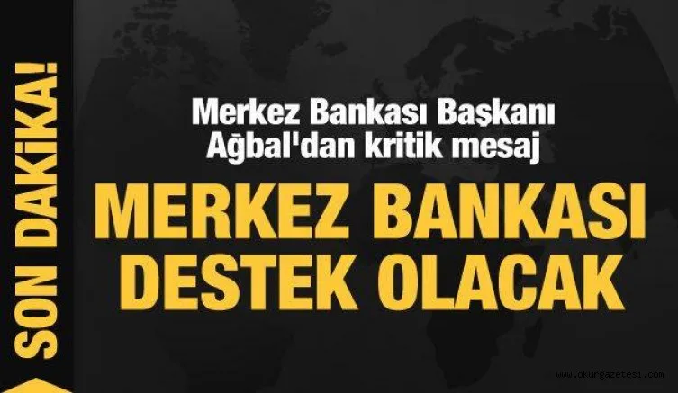 Merkez Bankası Başkanı Ağbal'dan toparlanma mesajı
