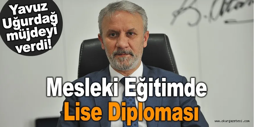 Mesleki Eğitimde Lise Diploması Müjdesi