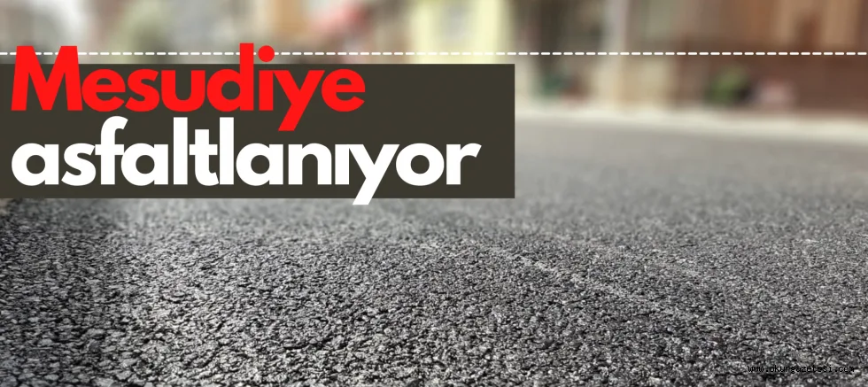 Mesudiye asfaltlanıyor