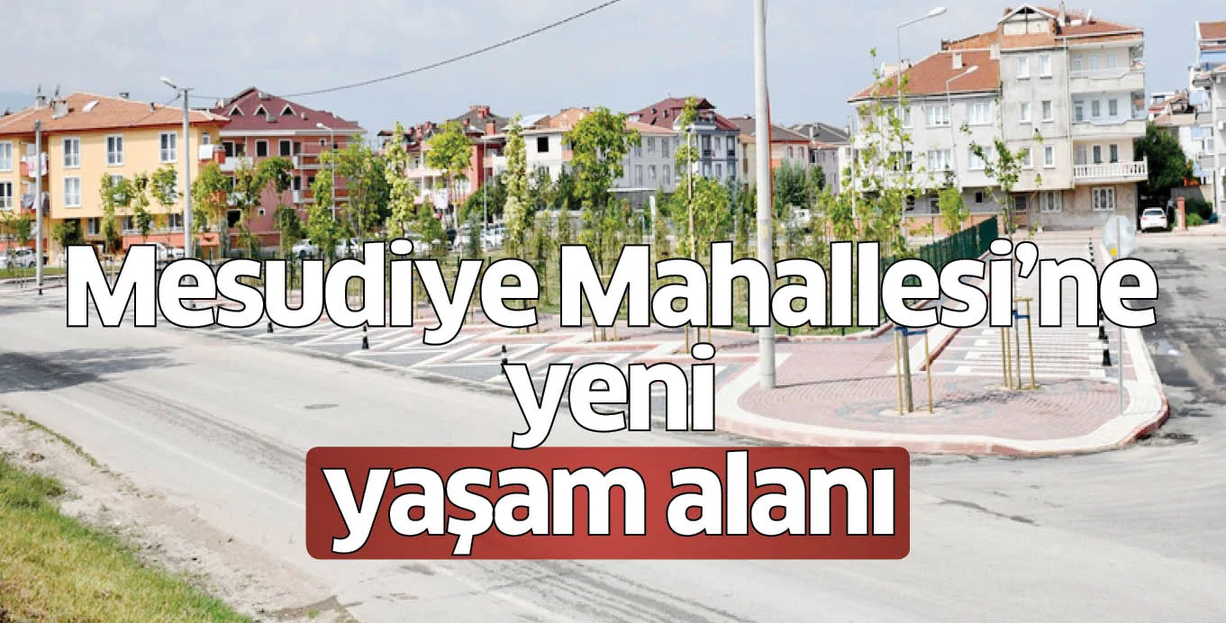 Mesudiye Mahallesi'ne yeni yaşam alanı