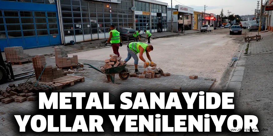 METAL SANAYiDE YOLLAR YENiLENiYOR