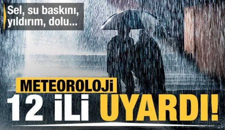 Meteoroloji'den 12 il için 'kuvvetli sağanak' uyarısı