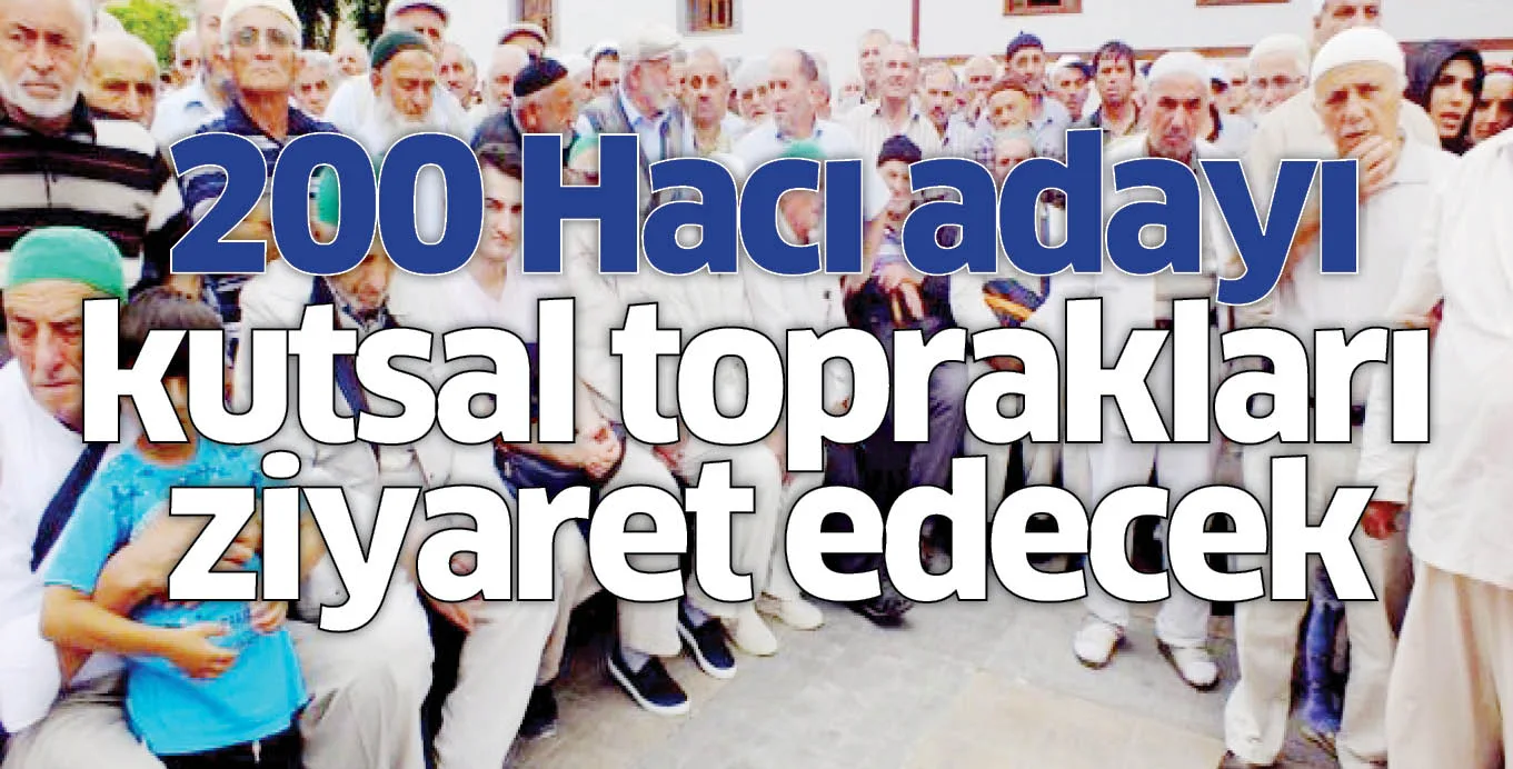 200 Hacı adayı kutsal toprakları ziyaret edecek