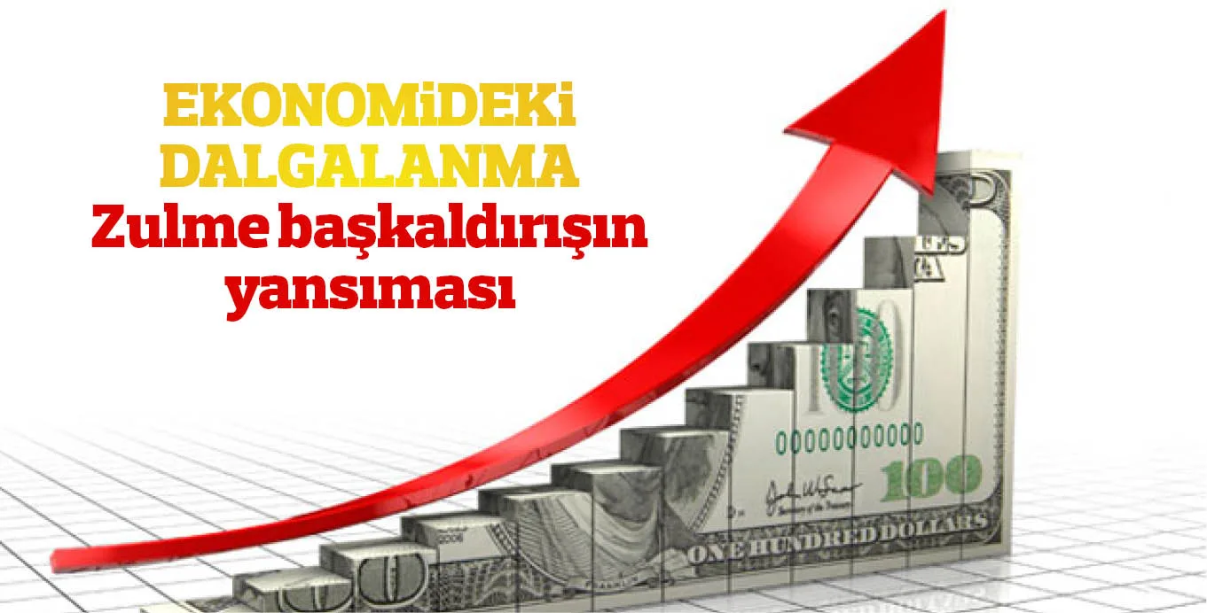 EKONOMiDEKi DALGALANMA Zulme başkaldırışın yansıması