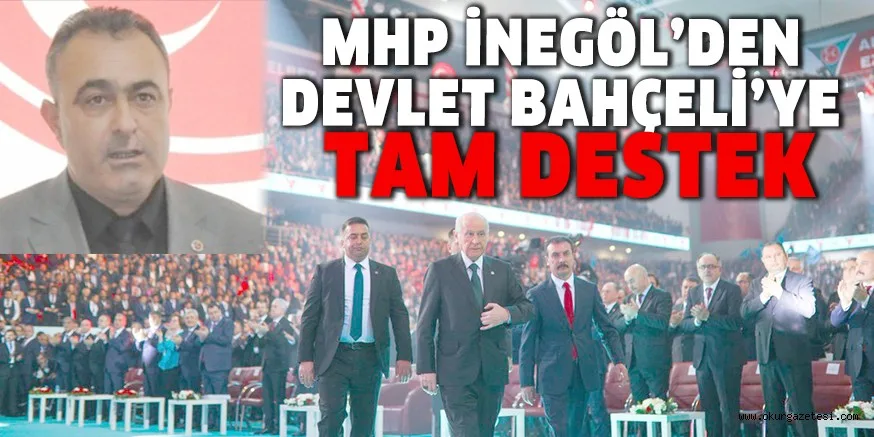 MHP İNEGÖL’DEN DEVLET BAHÇELİ’YE DESTEK