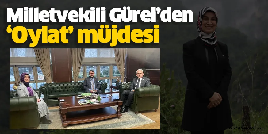 Milletvekili Gürel’den ‘Oylat’ müjdesi