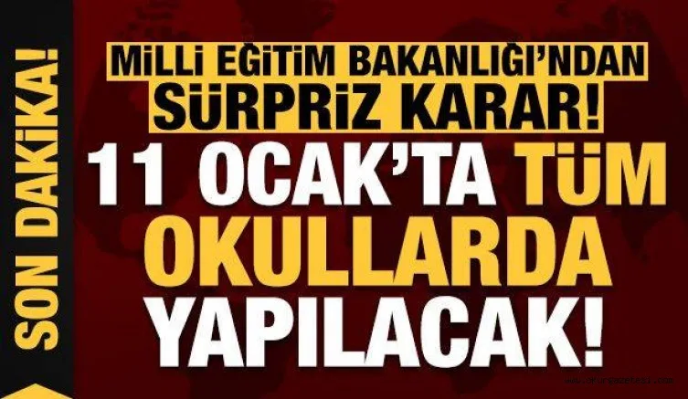 Milli Eğitim Bakanlığı'ndan son dakika kararı! 11 Ocak'ta tüm okullarda yapılacak