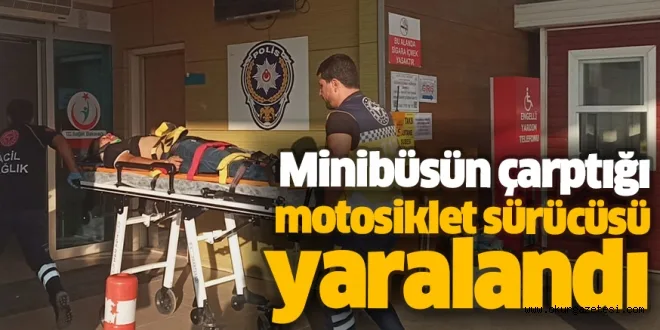 Minibüsün çarptığı motosiklet sürücüsü yaralandı