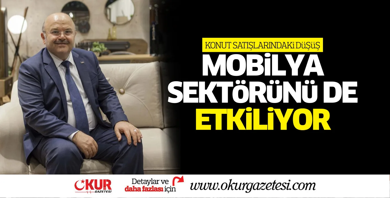 KONUT SATIŞLARINDAKi DüŞüŞ MOBiLYA SEKTöRüNü DE ETKiLiYOR