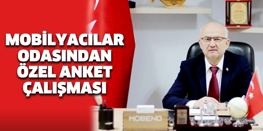 MOBİLYACILAR ODASINDAN ÖZEL ANKET ÇALIŞMASI