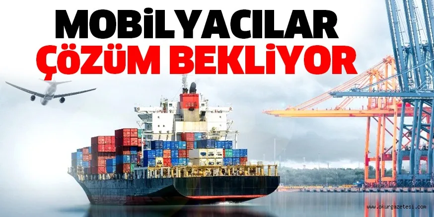 Mobilyacıların sorunları çözüm bekliyor
