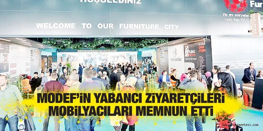 MODEF’iN YABANCI ZiYARETÇiLERi MOBiLYACILARI MEMNUN ETTİ