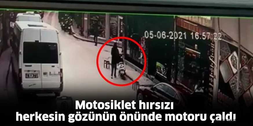 Motosiklet hırsızı herkesin gözünün önünde motoru çaldı
