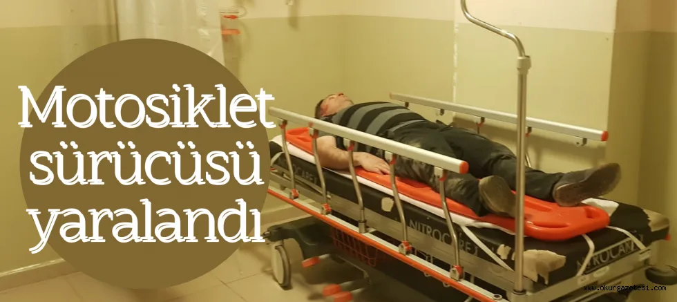 Motosiklet sürücüsü yaralandı