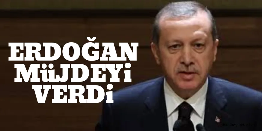 MÜJDEYİ VERDİ