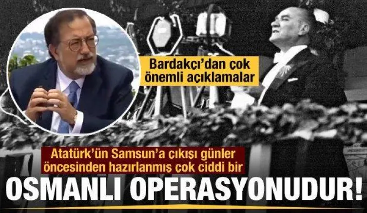 Murat Bardakçı: Atatürk'ün Samsun'a çıkışı Osmanlı Devleti'nin talimatıyla olmuştur!