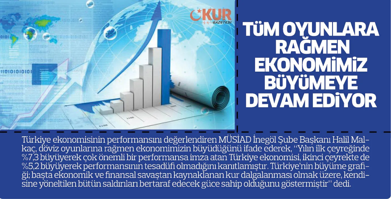 TüM OYUNLARA RAĞMEN EKONOMiMiZ BüYüMEYE DEVAM EDiYOR