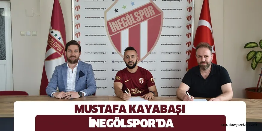 MUSTAFA KAYABAŞI İNEGÖLSPOR'DA