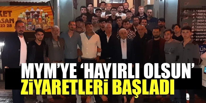 MYM’YE ‘HAYIRLI OLSUN’ ZİYARETLERİ BAŞLADI