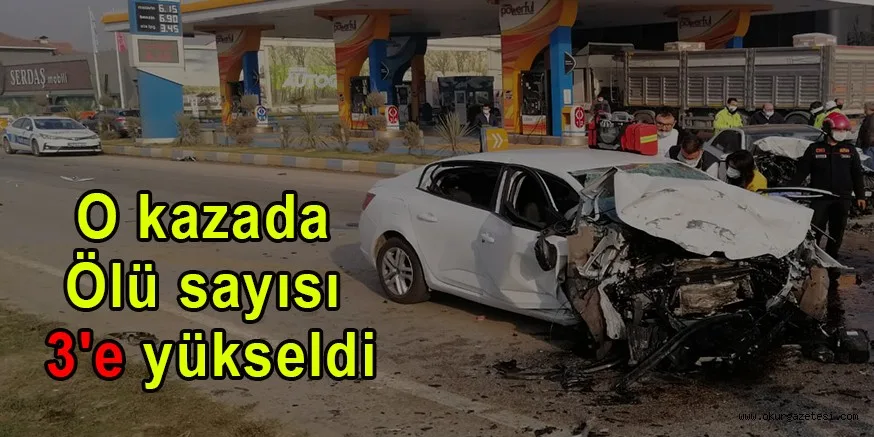 O kazada ölü sayısı 3'e yükseldi