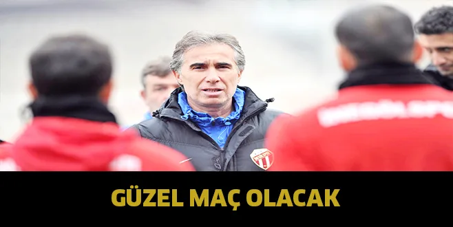 GüZEL MAÇ OLACAK