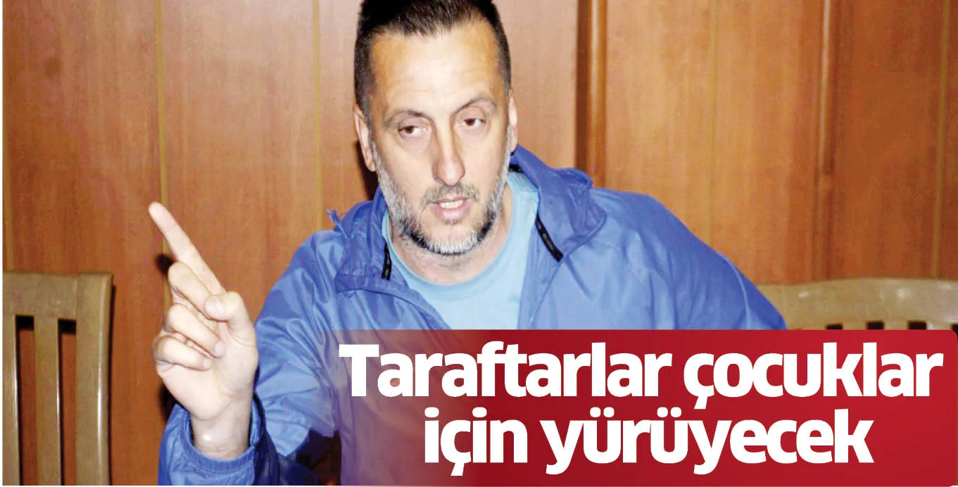 Taraftarlar çocuklar için yürüyecek