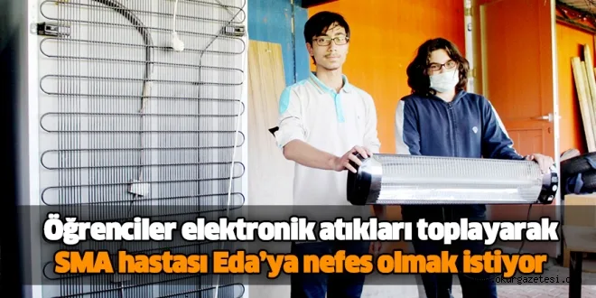 Öğrenciler elektronik atıkları toplayarak SMA hastası Eda’ya nefes olmak istiyor