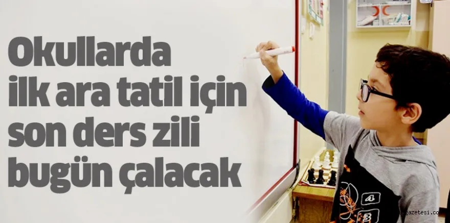Okullarda ilk ara tatil için son ders zili bugün çalacak
