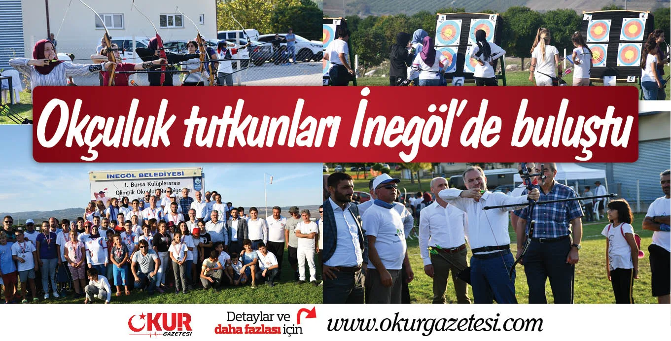 Okçuluk tutkunları İnegöl’de buluştu