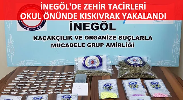İNEGÖL'DE ZEHİR TACİRLERİ OKUL ÖNÜNDE KISKIVRAK YAKALANDI