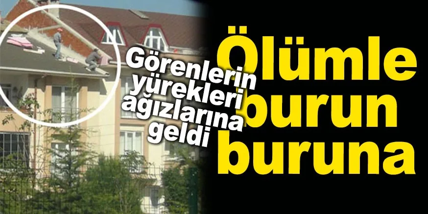 Ölümle burun buruna…