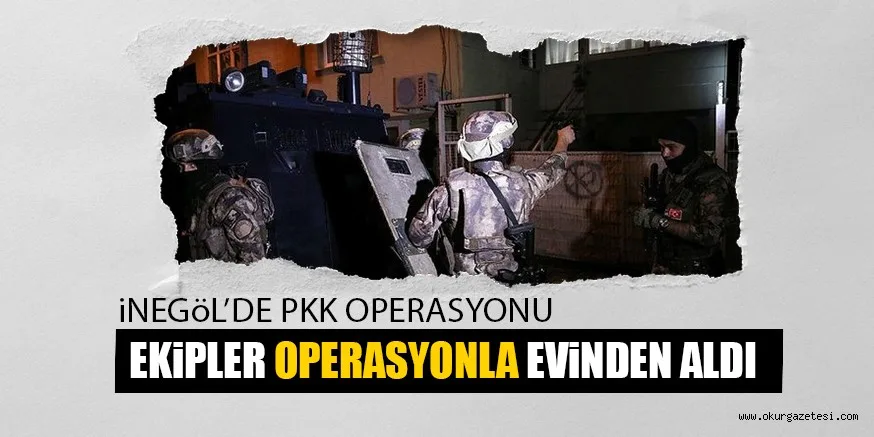 OPERASYONLA GöZALTINA ALINDI