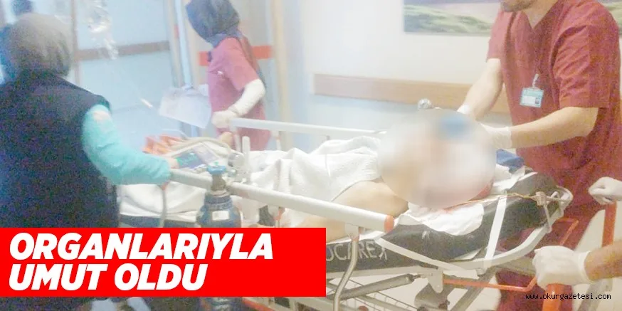 ORGANLARIYLA UMUT OLDU